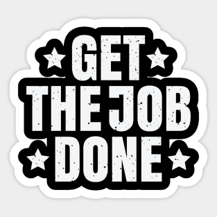 Get the Job done Sticker